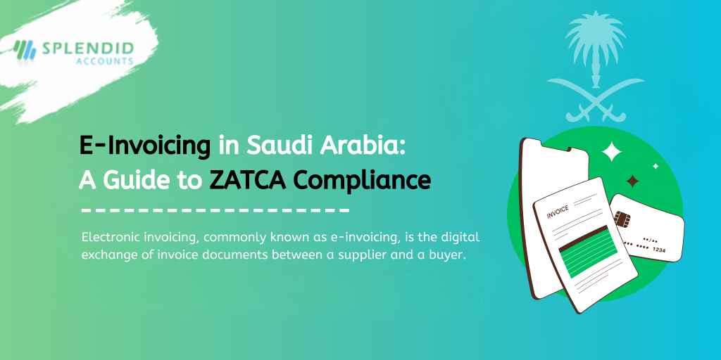E-Invoicing in Saudi Arabia A Guide to ZATCA Compliance